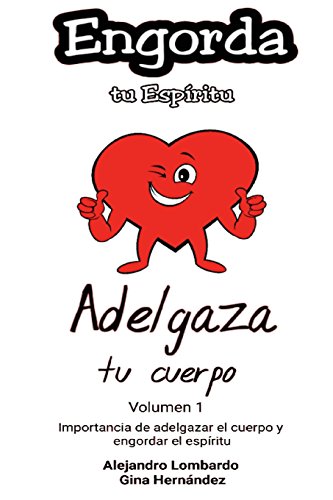 Imagen de archivo de Engorda tu espritu y adelgaza tu cuerpo: Volumen I (Spanish Edition) a la venta por Bookmonger.Ltd