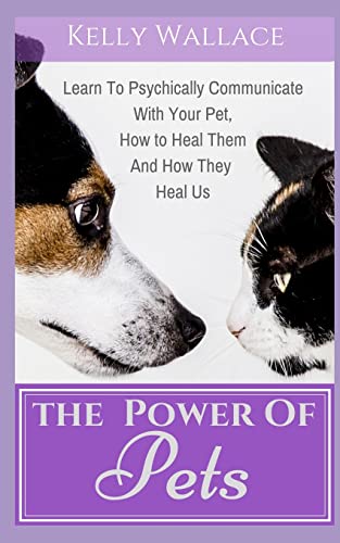 Imagen de archivo de The Power of Pets: Learn to Psychically Communicate with your Pet, How to Heal Them and How They Heal Us a la venta por Save With Sam