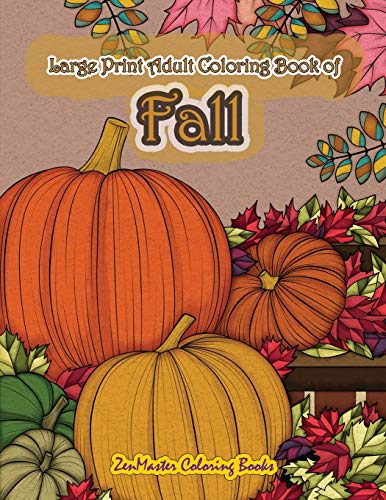 9781718615069: Large Print Adult Coloring Book of Fall: Simple and Easy Autumn Coloring Book for Adults with Fall Inspired Scenes and Designs for Stress Relief and Relaxation: Volume 14