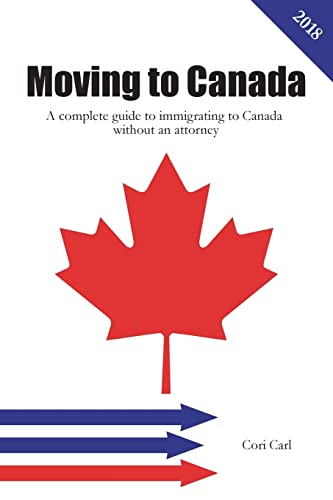 

Moving to Canada: A complete guide to immigrating to Canada without an attorney (Paperback)