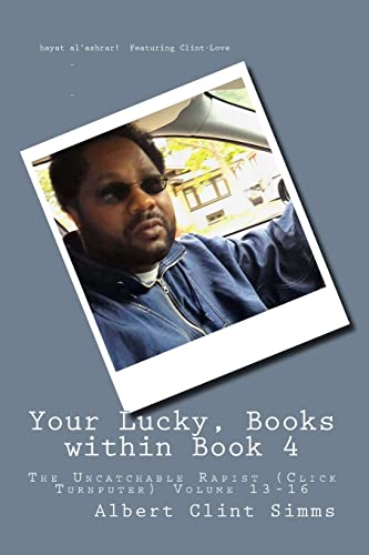 Stock image for Your Lucky, Books within Book 4: The Uncatchable Rapist (Click Turnputer) volume 13-16 for sale by THE SAINT BOOKSTORE