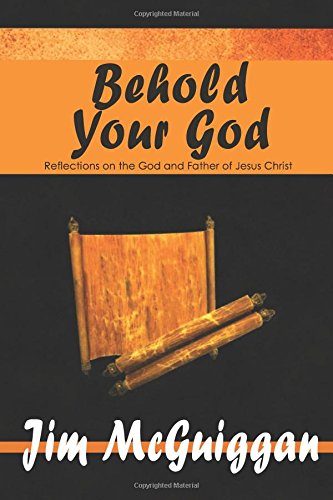 Beispielbild fr Behold Your God: Reflections on the God and Father of Jesus Christ zum Verkauf von Revaluation Books