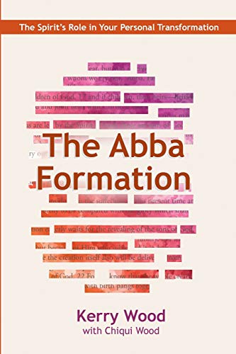 9781718639577: The Abba Formation: The Spirit's Role in Your Personal Transformation