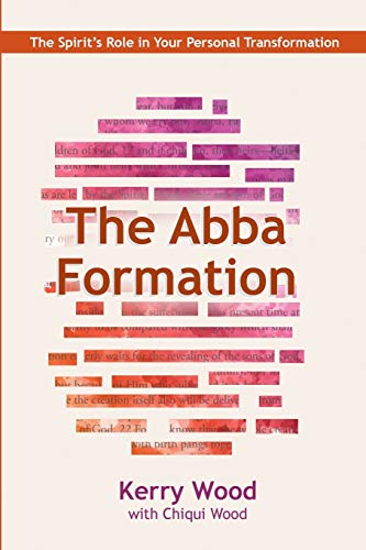 Stock image for The Abba Formation: The Spirit's Role in Your Personal Transformation for sale by ThriftBooks-Dallas