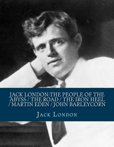Stock image for Jack London:The People of the Abyss / The Road / The Iron Heel / Martin Eden / John Barleycorn for sale by Zoom Books Company