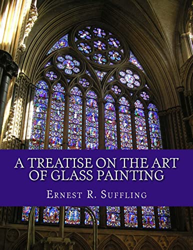 

Treatise on the Art of Glass Painting : With a Review of Stained Glass and Ancient Glass