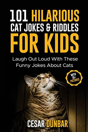 Imagen de archivo de 101 Hilarious Cat Jokes Riddles For Kids: Laugh Out Loud With These Funny Jokes About Cats (WITH 35+ PICTURES)! (Animal Jokes) a la venta por Goodwill of Colorado