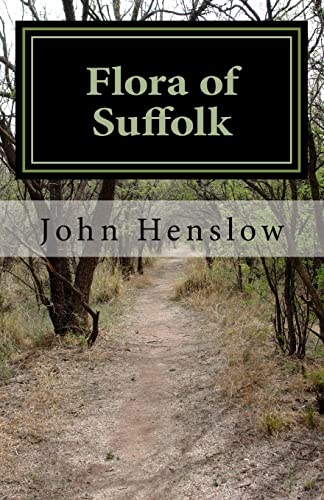 Beispielbild fr Flora of Suffolk: a Catalogue of the Plants Found in a Wild State in the County of Suffolk zum Verkauf von Lucky's Textbooks