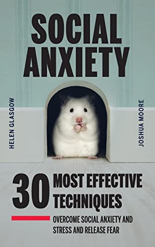 Stock image for Social Anxiety: 30 Most Effective Techniques to Overcome Social Anxiety and Stress and Release Fear for sale by ThriftBooks-Dallas