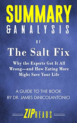 Beispielbild fr Summary & Analysis of The Salt Fix: Why the Experts Got It All Wrong and How Eating More Might Save Your Life | A Guide to the Book by Dr. James DiNicolantonio zum Verkauf von Revaluation Books