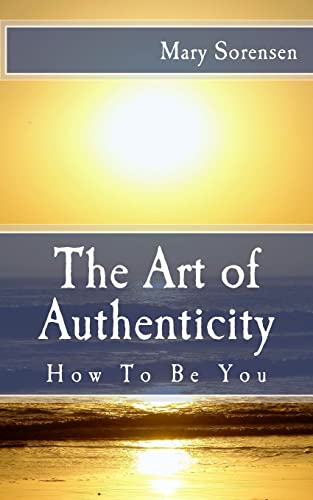 Stock image for The Art of Authenticity: How to Be You for sale by THE SAINT BOOKSTORE