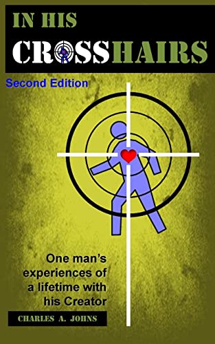 9781718689763: In His Crosshairs: One man's experiences of a lifetime with his Creator