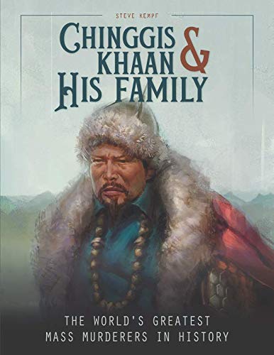 Imagen de archivo de Chinggis Khaan and His Family: the World's Greatest Mass Murderers in History a la venta por ThriftBooks-Atlanta