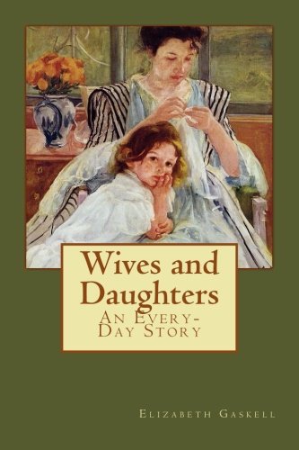 Beispielbild fr Wives and Daughters : An Every-Day Story zum Verkauf von Better World Books