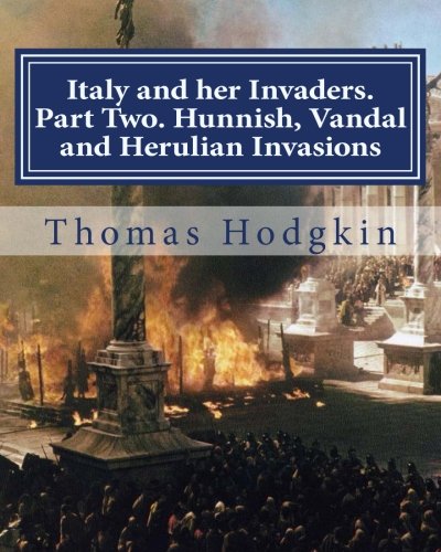 Stock image for Italy and her Invaders. Part Two. Hunnish, Vandal and Herulian Invasions: Volume 2 for sale by Revaluation Books