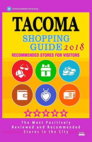 Stock image for Tacoma Shopping Guide 2018: Best Rated Stores in Tacoma, Washington - Stores Recommended for Visitors, (Shopping Guide 2018) for sale by Lucky's Textbooks