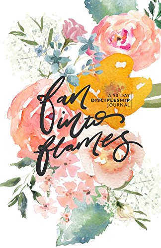 Stock image for Fan Into Flames: A 90-Day Discipleship Journal for sale by Once Upon A Time Books