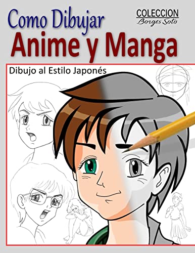 9781718738072: Como Dibujar Anime y Manga / Dibujo al Estilo Japones:  Fundamentos para el Diseno de Personajes - Movimiento y Perspectiva: Volume  28 (Coleccion Borges Soto) - Soto, Roland Borges: 1718738072 - IberLibro