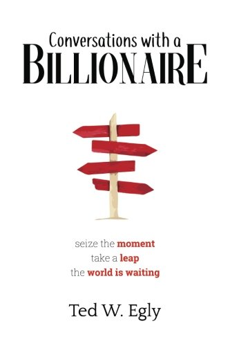 Stock image for Conversations with a Billionaire: Seize the moment. Take a leap. The world is waiting. for sale by SecondSale