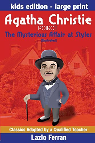 Stock image for The Mysterious Affair at Styles (Illustrated) Large Print: Adapted for kids aged 9-11 Grades 4-7, Key Stages 2 and 3 by Lazlo Ferran for sale by SecondSale