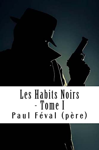9781718758872: Les Habits Noirs - Tome I: Les Habits Noirs #1