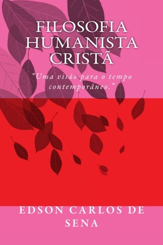 Stock image for Filosofia Humanista Crist: "Uma viso para o tempo contemporneo." for sale by Revaluation Books