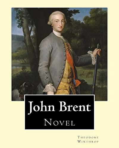 9781718796461: John Brent, By: Theodore Winthrop: Novel (Original Classics)