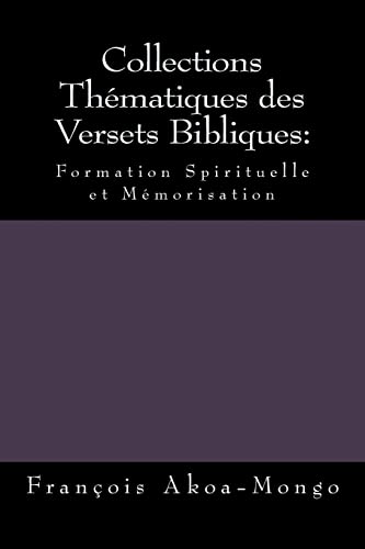 Beispielbild fr Collections Thmatiques des Versets Bibliques:: Formation Spirituelle et Mmorisation (French Edition) zum Verkauf von ALLBOOKS1