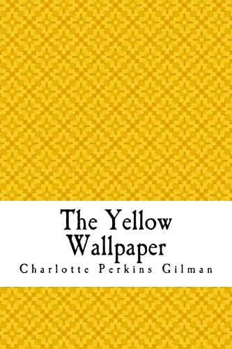9781718801172: The Yellow Wallpaper: The Yellow Wall-paper. A Story