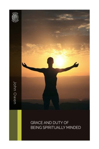 9781718802438: Grace and Duty of Being Spiritually Minded