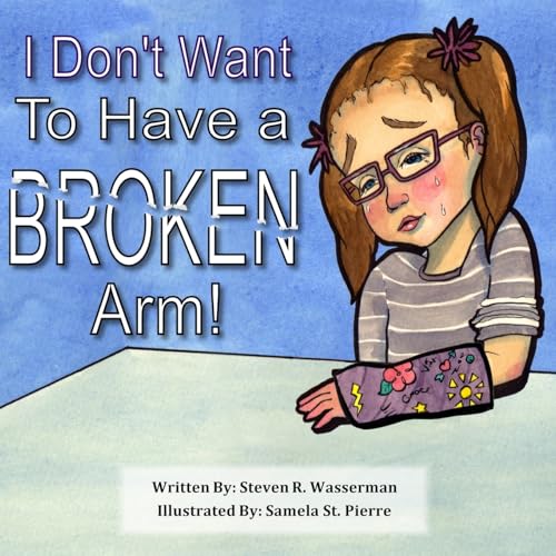 Stock image for I Dont Want To Have a Broken Arm! for sale by Goodwill of Colorado