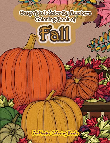 Stock image for Easy Adult Color By Numbers Coloring Book of Fall: Simple and Easy Color By Number Coloring Book for Adults of Autumn Inspired Scenes and Themes . and More for Relaxation and Stress Relief for sale by SecondSale