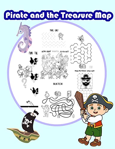 Stock image for Pirate and the Treasure Map: Activity book for kids in Pirate Theme. Fun with Coloring Pages, Color by Number, Count the number, Match the picture, . and more. (Activity book for Kids Ages 3-5) for sale by Lucky's Textbooks