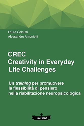 Stock image for CREC, CReativity in Everyday Life Challenges: Un training per promuovere la flessibilit di pensiero nella riabilitazione neuropsicologica (Italian Edition) for sale by Lucky's Textbooks