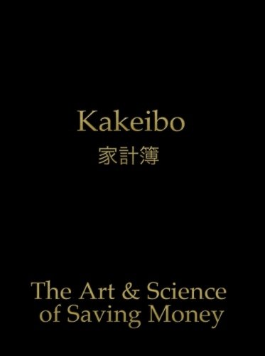 Stock image for Kakeibo - The Art and Science of Saving Money: Household budgeting and finances notebook with text in black on gold cover, essential tool for easy to use, helps you save efficiently. for sale by Revaluation Books