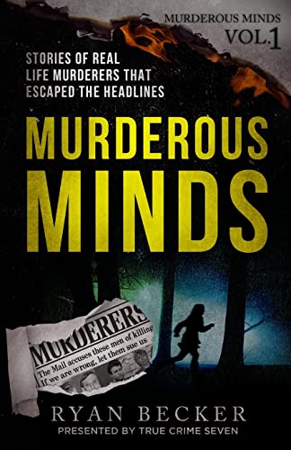 Stock image for Murderous Minds: Stories of Real Life Murderers That Escaped the Headlines for sale by Goodwill Books
