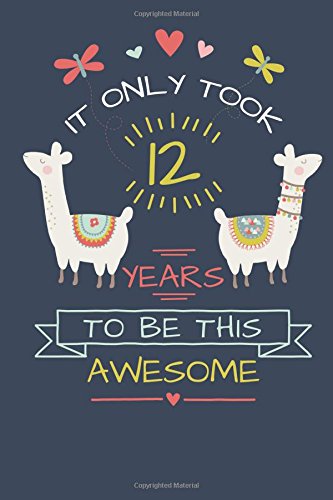 Stock image for It Only Took 12 Years to be this Awesome: LLama Journal and Sketchbook Gift for 12 Year Old Girls, Blank and Lined Journal for a Funny 12th Birthday Gift for Girls for sale by WorldofBooks