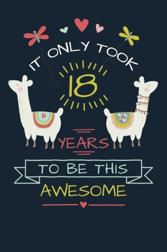 Stock image for It Only Took 18 Years to be this Awesome: LLama Journal and Sketchbook Gift for 18 Year Old Girls, Blank and Lined Journal for a Funny 18th Birthday Gift for Women for sale by SecondSale