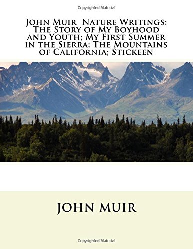 Beispielbild fr John Muir : Nature Writings: The Story of My Boyhood and Youth; My First Summer in the Sierra; The Mountains of California; Stickeen; Essays zum Verkauf von Goodwill Books