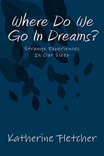 Imagen de archivo de Where Do We Go In Dreams?: Strange Experiences In Our Sleep a la venta por THE SAINT BOOKSTORE