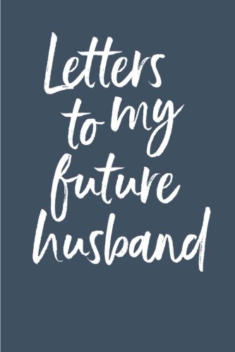 9781718911321: Letters to My Future Husband Writing Journal:: Blank Notebook Journal to Write In, Lined, 6 x 9, 128 pages
