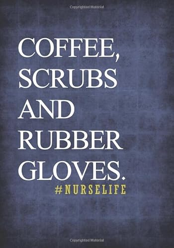 Stock image for Coffee, Scrubs and Rubber Gloves. #Nurselife Notebook 7x10 Softcover: A Lined/Ruled Paper Composition Book/Journal for Nurses (RN's, LVN's, LPN's and . Nurse Appreciation Week and Thank You Gifts) for sale by ThriftBooks-Atlanta