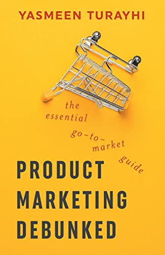

Product Marketing Debunked: The Essential Go-To-Market Guide