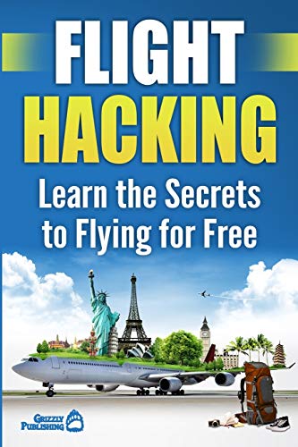 9781718980563: Flight Hacking: Learn the Secrets to Flying for Free