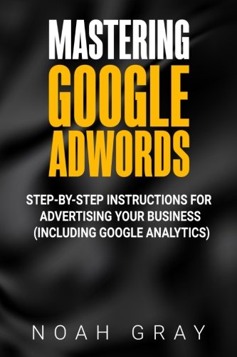 Stock image for Mastering Google Adwords: Step-by-Step Instructions for Advertising Your Business (Including Google Analytics) for sale by WorldofBooks
