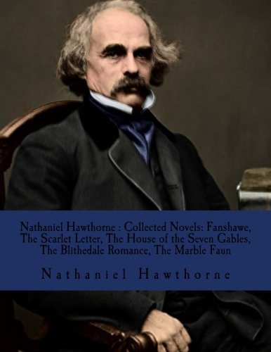 9781718998896: Nathaniel Hawthorne : Collected Novels: Fanshawe, The Scarlet Letter, The House of the Seven Gables, The Blithedale Romance, The Marble Faun