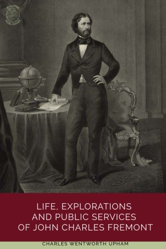 9781719036078: Life, Explorations and Public Services of John Charles Fremont