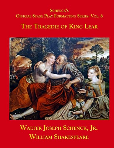 Stock image for Schenck's Official Stage Play Formatting Series: Vol. 8: The Tragedy of King Lear for sale by THE SAINT BOOKSTORE