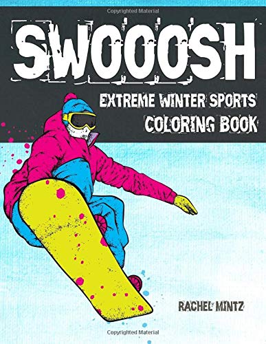 Beispielbild fr Swooosh - Extreme Winter Sports Coloring Book: High Pace Action! Ski & Snowboard Freestyle Jumps - For Adults & Teenagers zum Verkauf von SecondSale