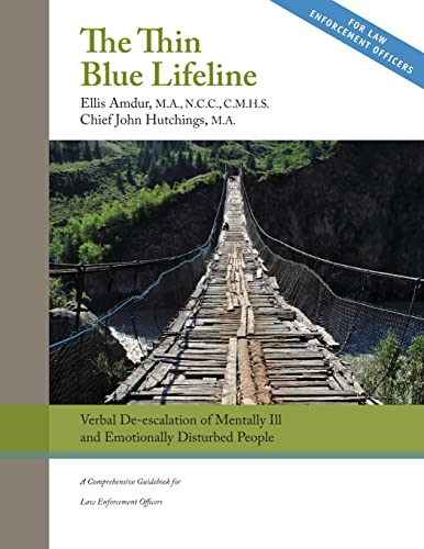 Imagen de archivo de The Thin Blue Lifeline: Verbal De-escalation of Aggressive & Emotionally Disturbed People: A Comprehensive Guidebook for Law Enforcement Officers a la venta por Textbooks_Source